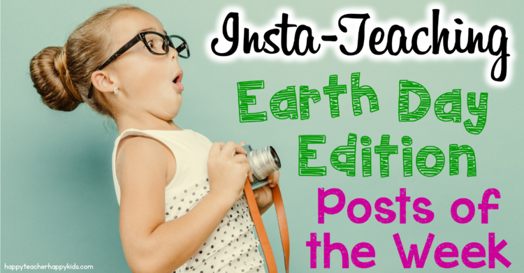Instagram for Teachers: Earth Day Edition